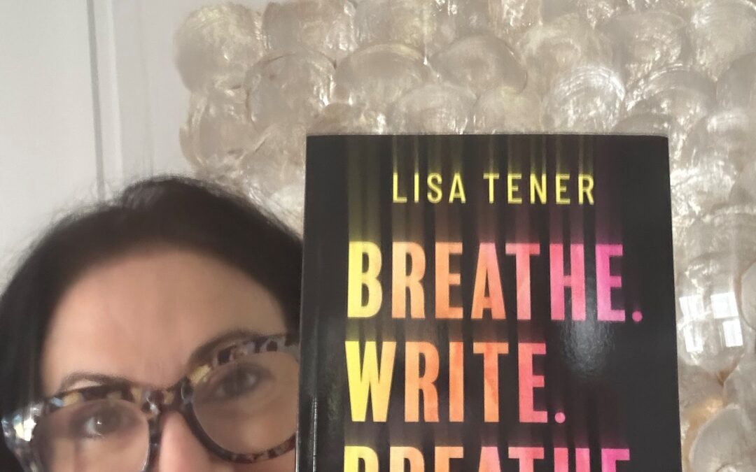 “Breathe. Write. Breathe.” by Lisa Tener