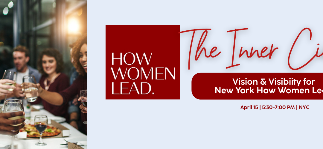 April Inner Circle: Leaders of How Women Lead in the New York Area) ⭐